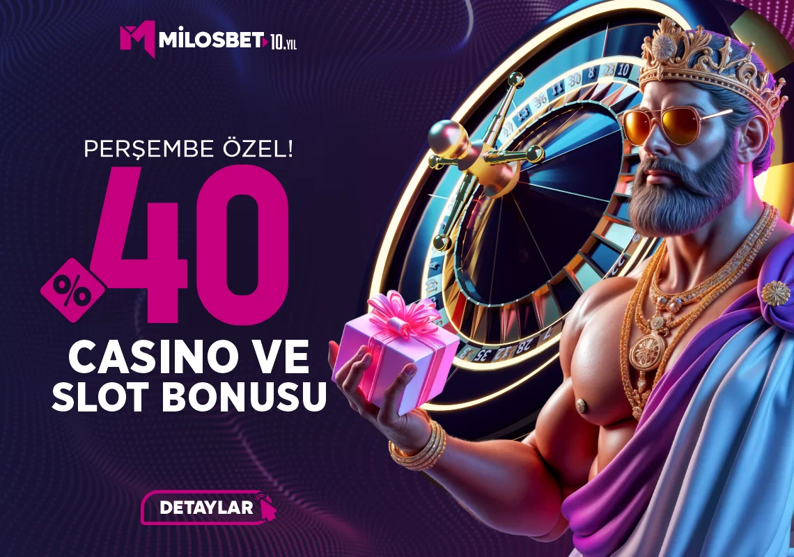 PERŞEMBE %40 CASİNO BONUSU